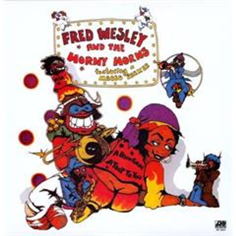 Fred Wesley-A Blow For Me, A Toot For You - LTD