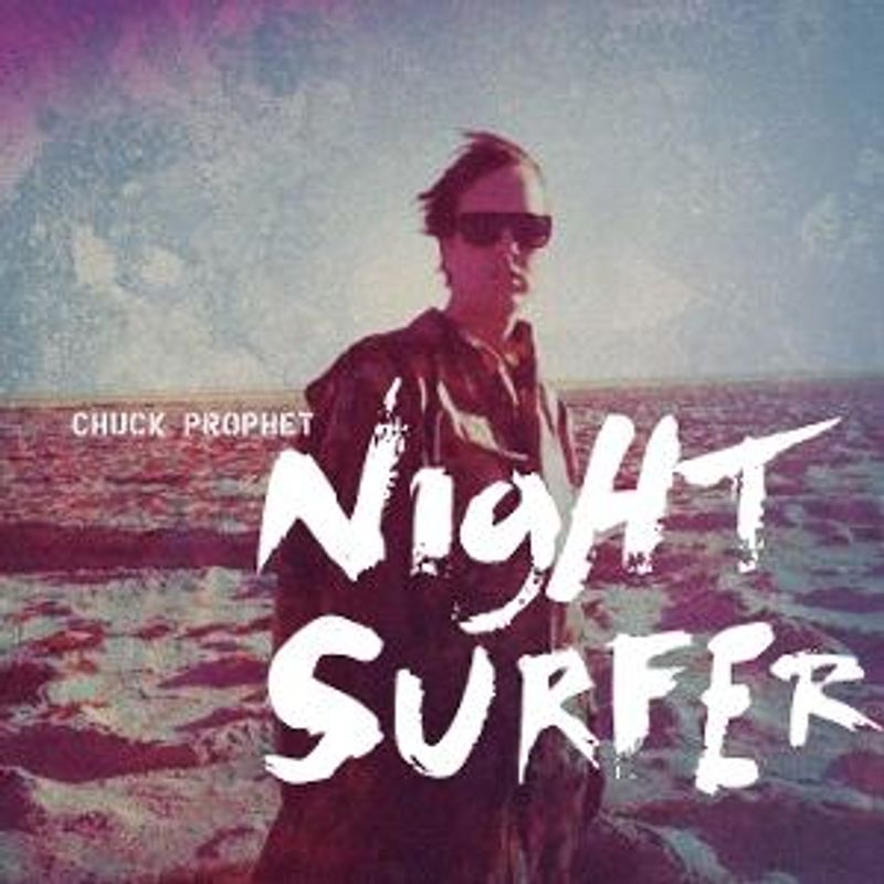 Chuck Prophet-Night Surfer (10th Anniver.Edition) (Twilight Wave Vinyl)
