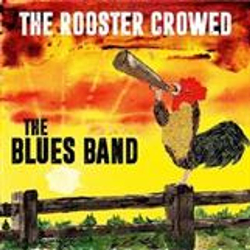 The Blues Band-The Rooster Crowed